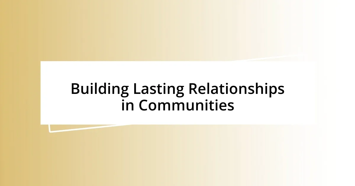 Building Lasting Relationships in Communities