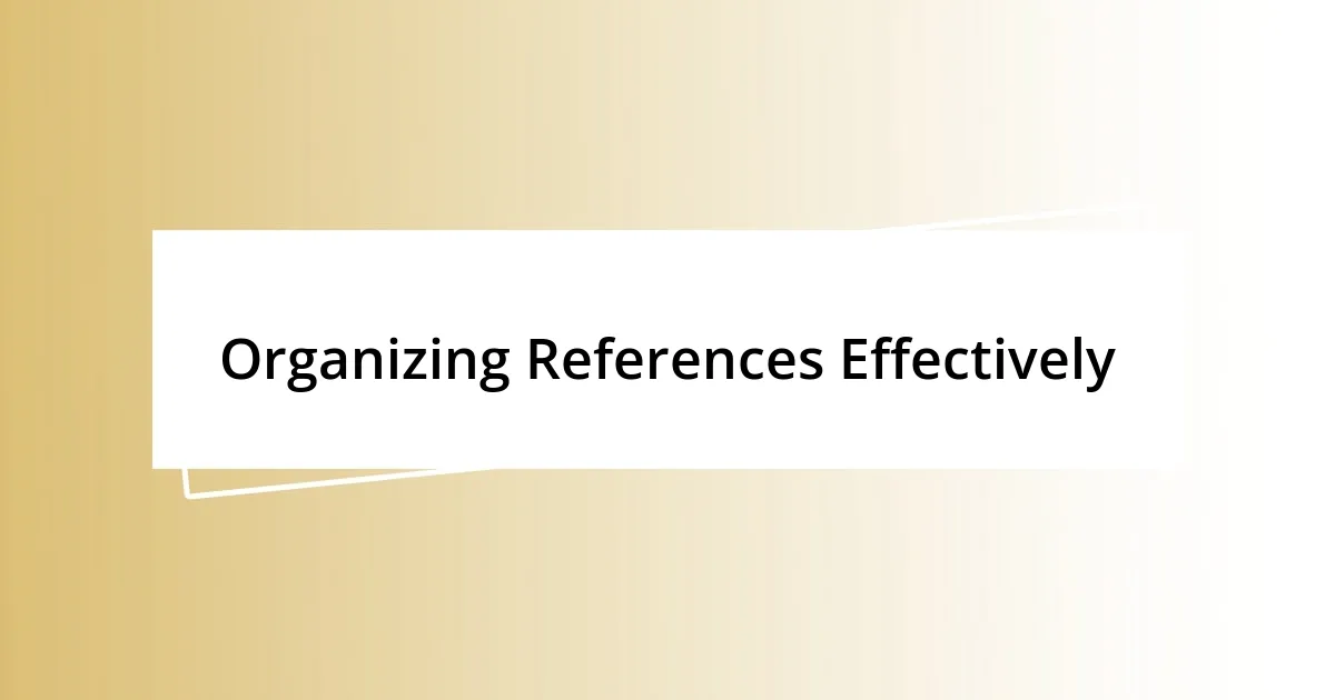 Organizing References Effectively