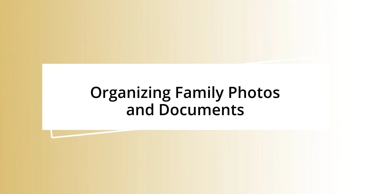 Organizing Family Photos and Documents