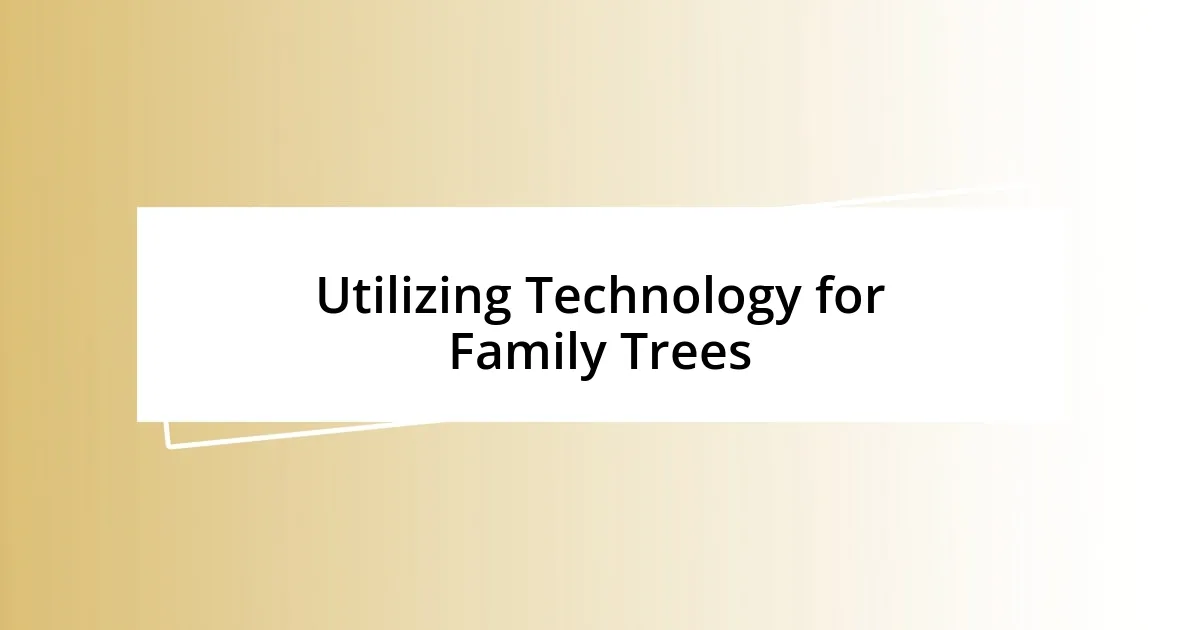 Utilizing Technology for Family Trees