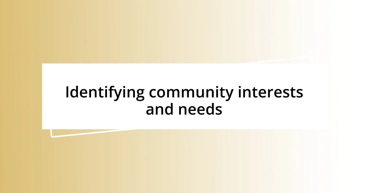 Identifying community interests and needs