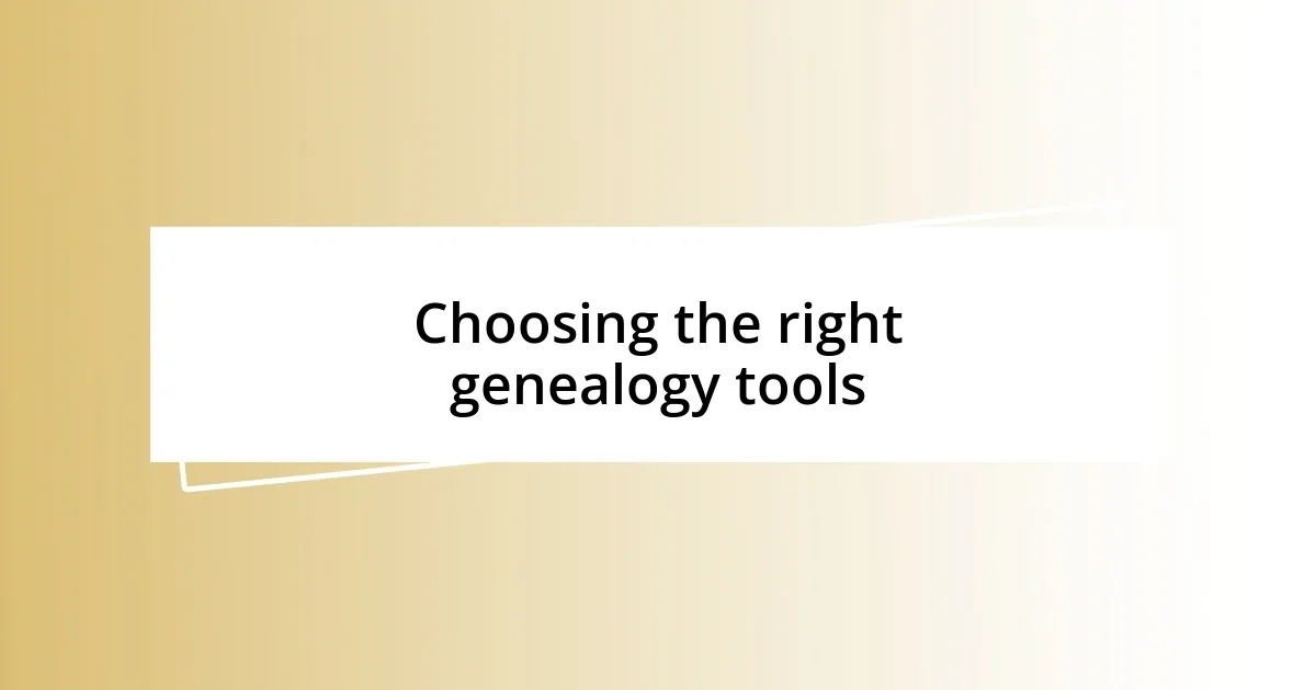 Choosing the right genealogy tools