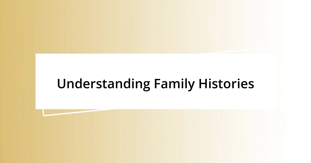 Understanding Family Histories