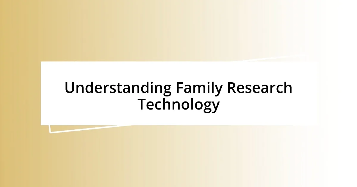 Understanding Family Research Technology