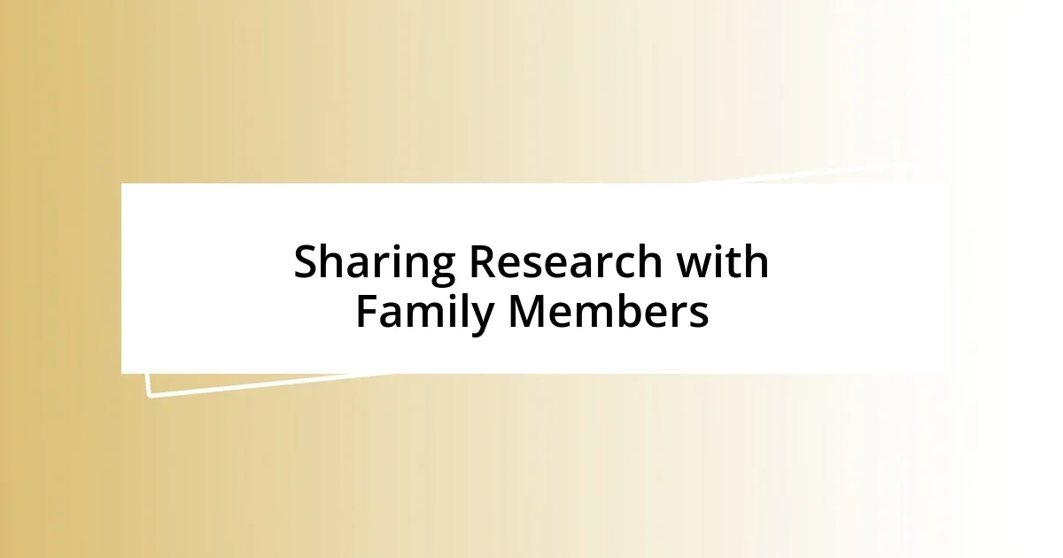 Sharing Research with Family Members