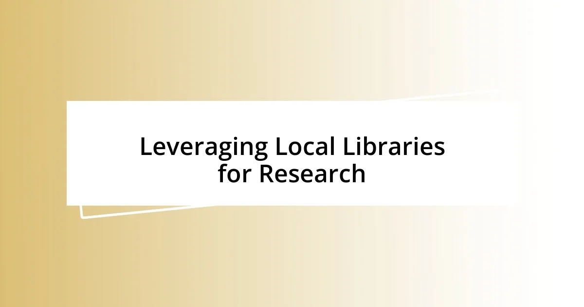 Leveraging Local Libraries for Research