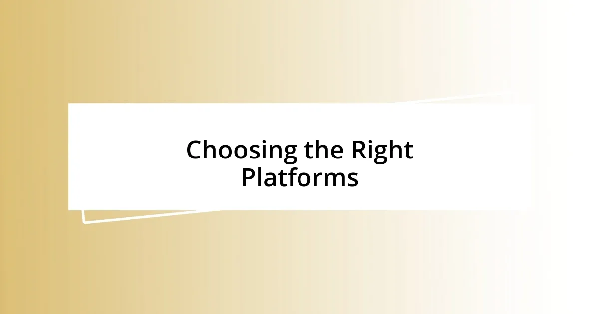 Choosing the Right Platforms