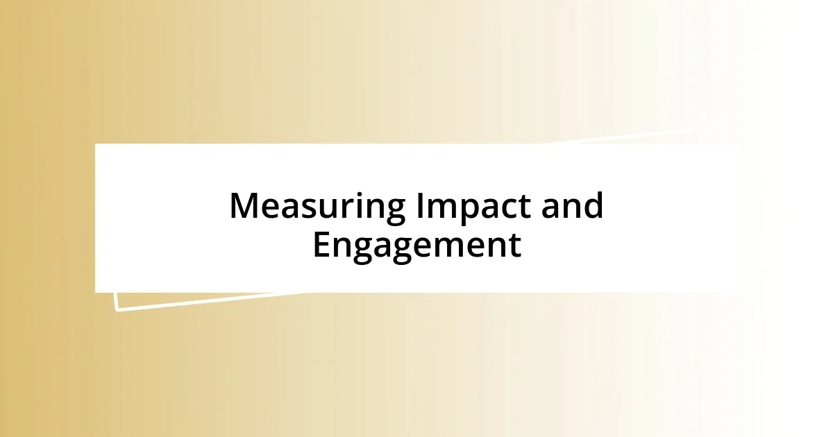 Measuring Impact and Engagement