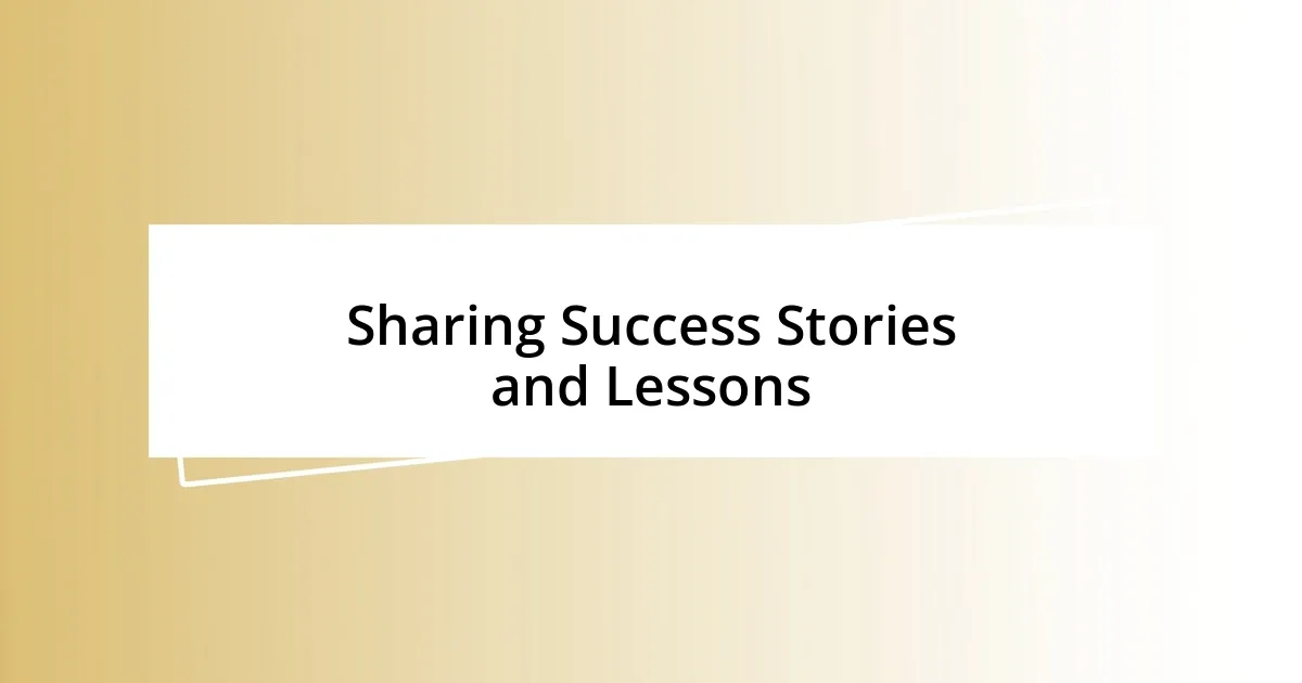 Sharing Success Stories and Lessons