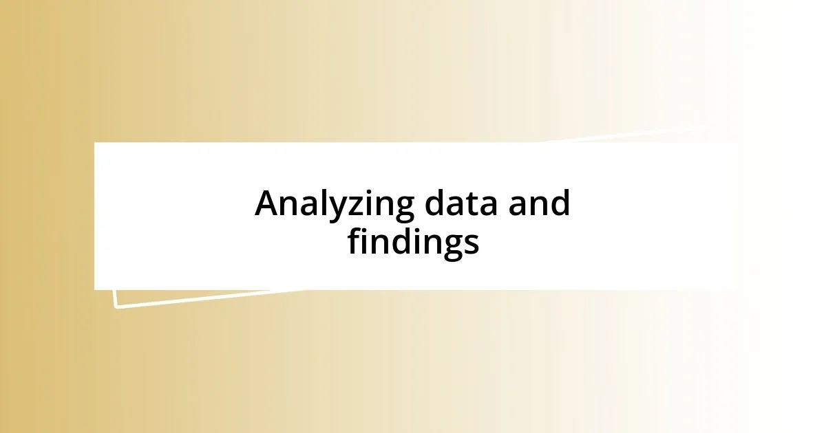 Analyzing data and findings