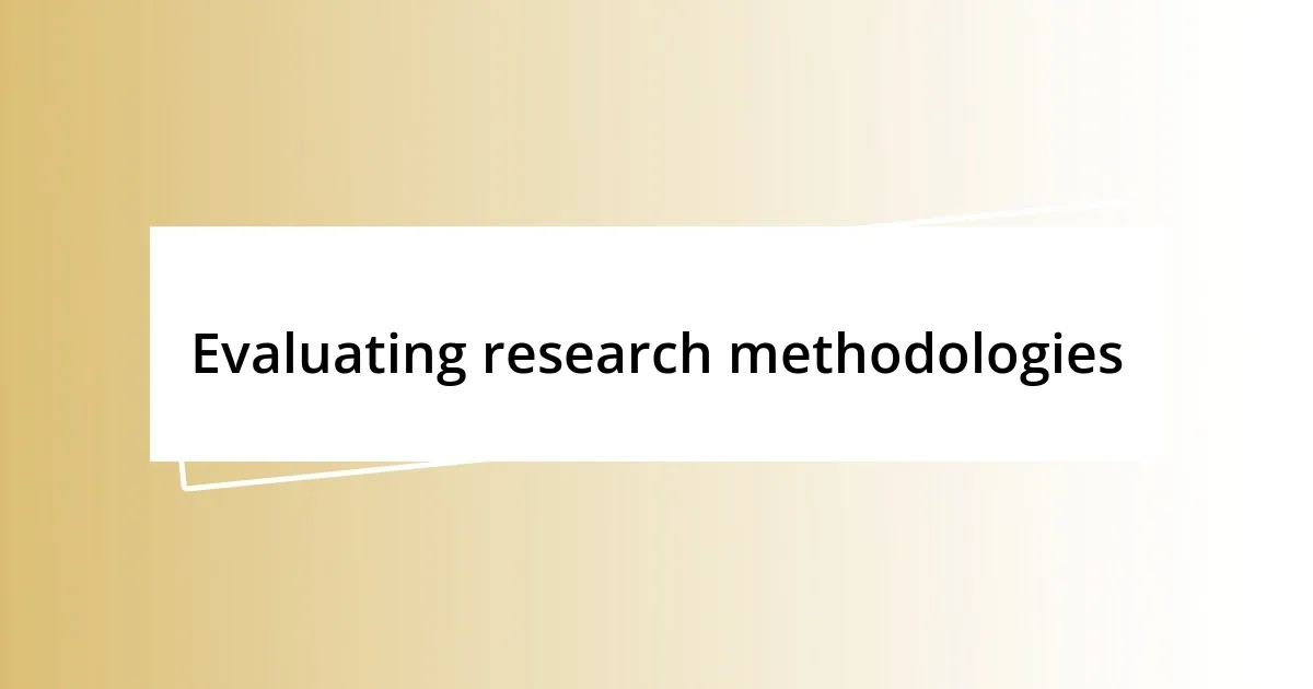 Evaluating research methodologies