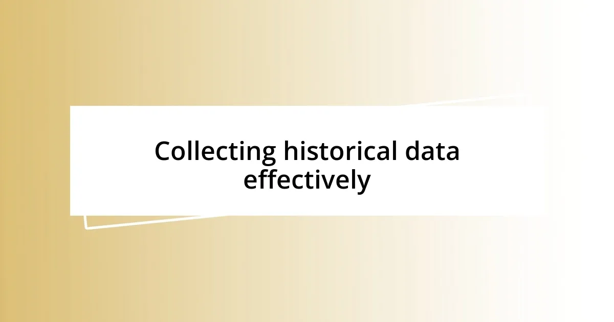 Collecting historical data effectively