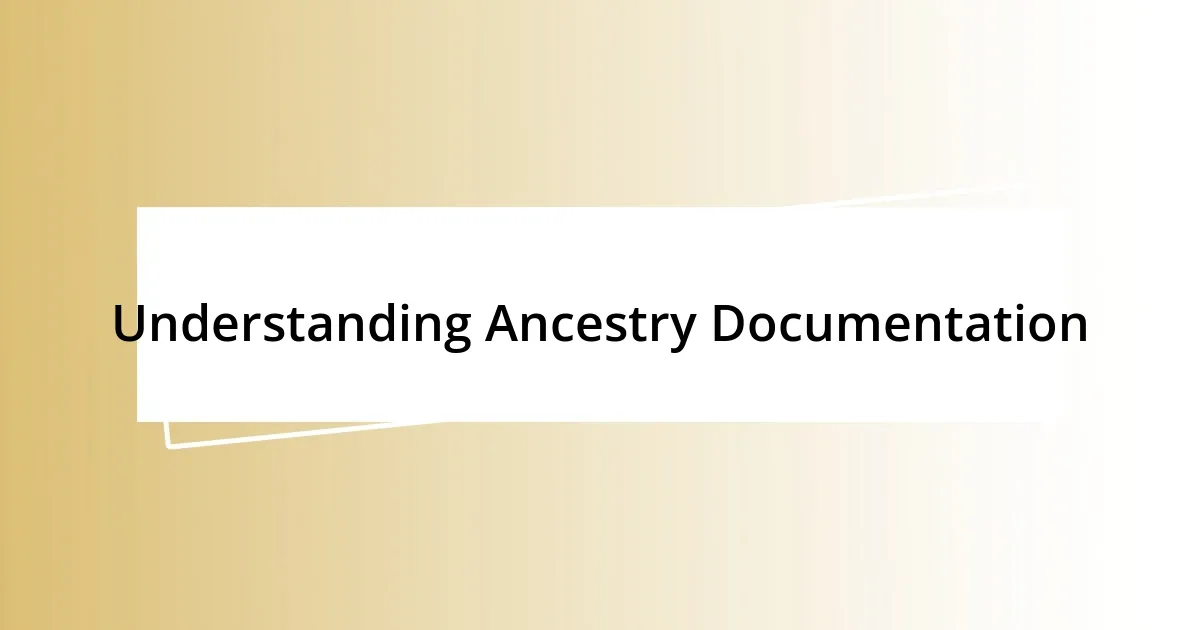 Understanding Ancestry Documentation