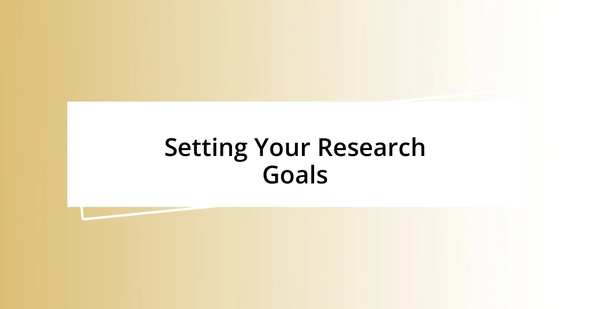 Setting Your Research Goals