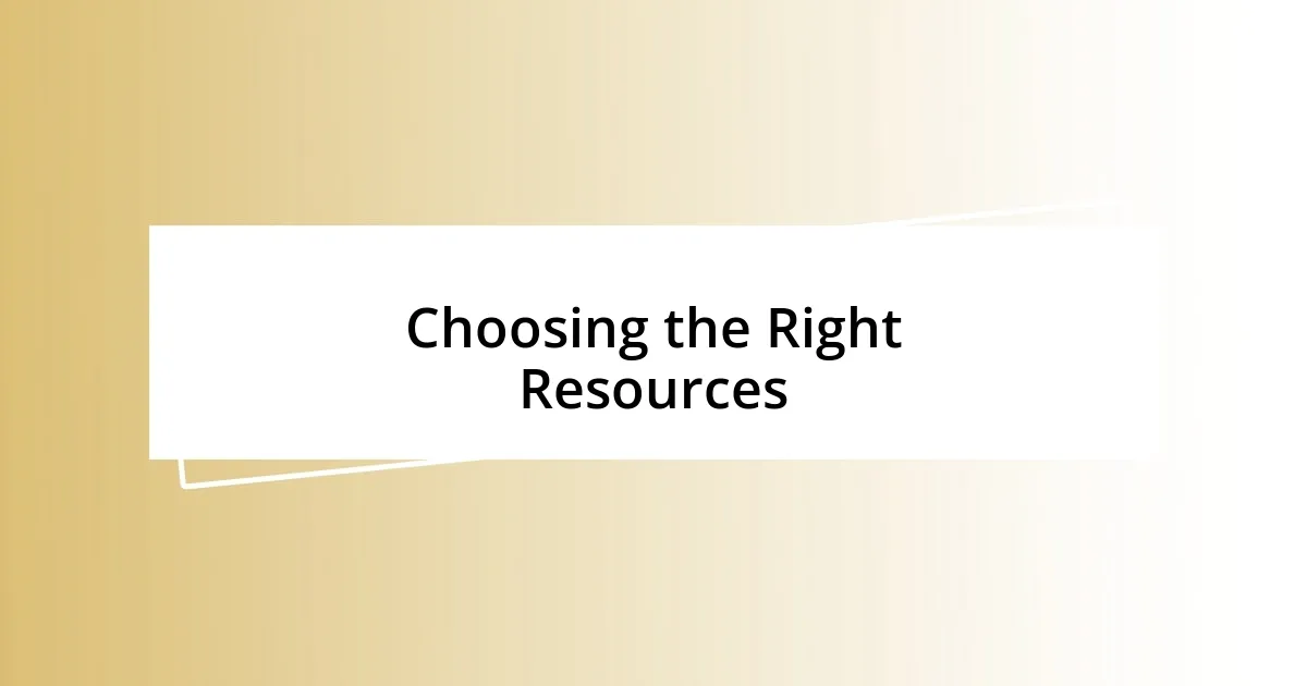 Choosing the Right Resources