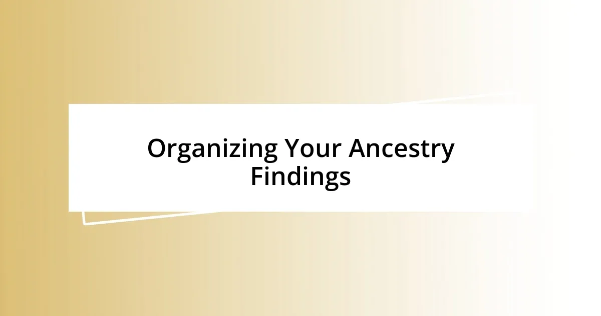 Organizing Your Ancestry Findings