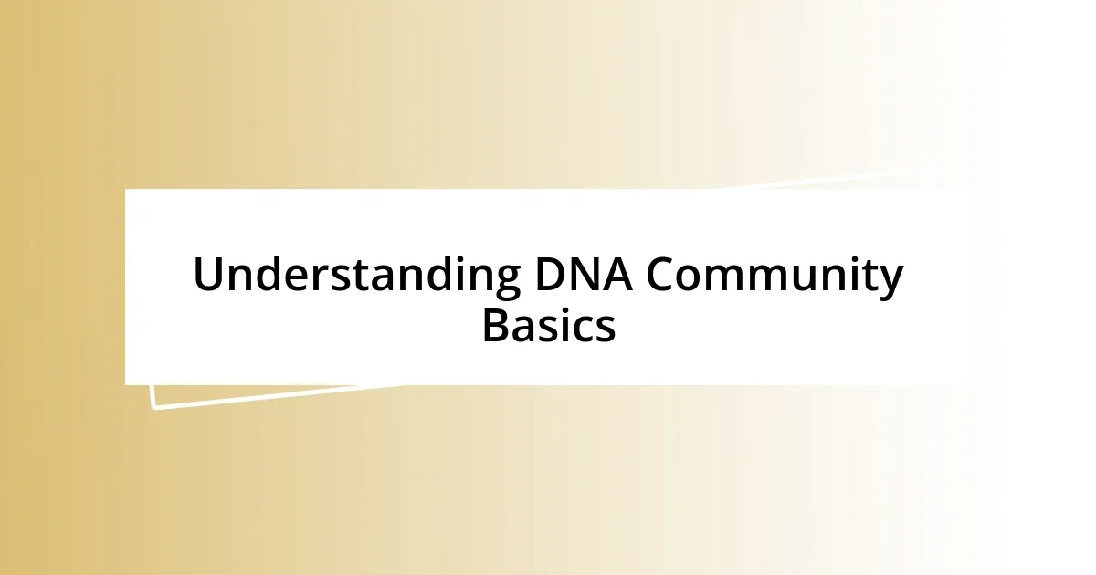 Understanding DNA Community Basics