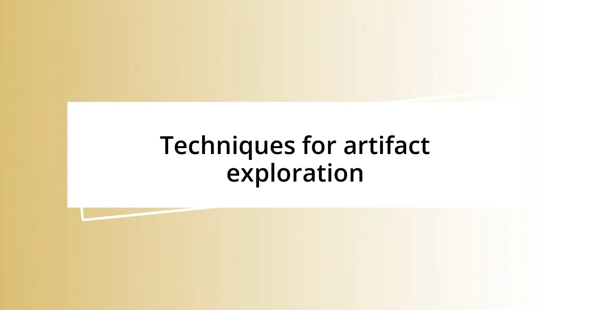 Techniques for artifact exploration