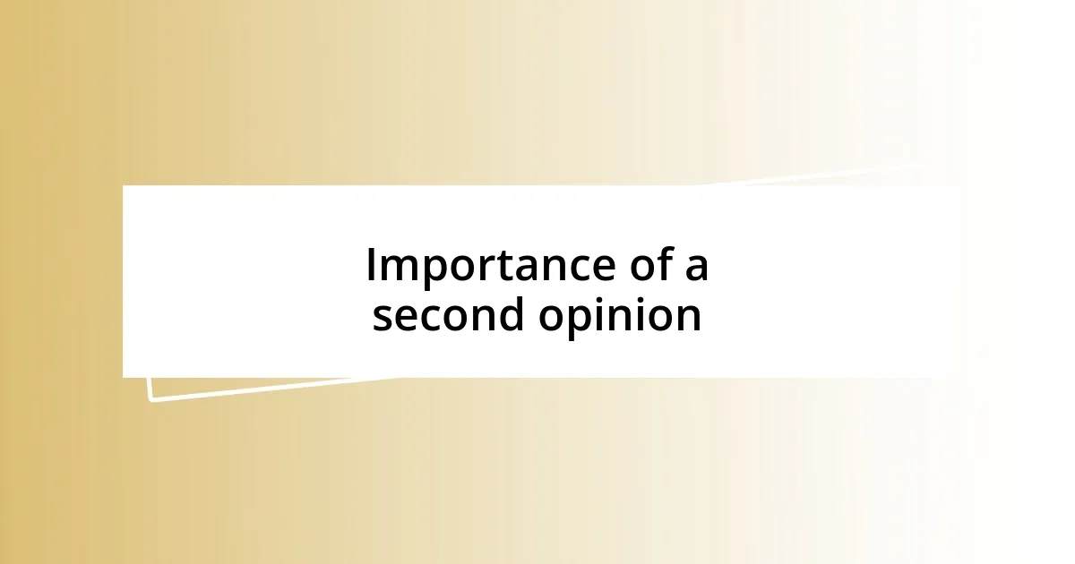 Importance of a second opinion