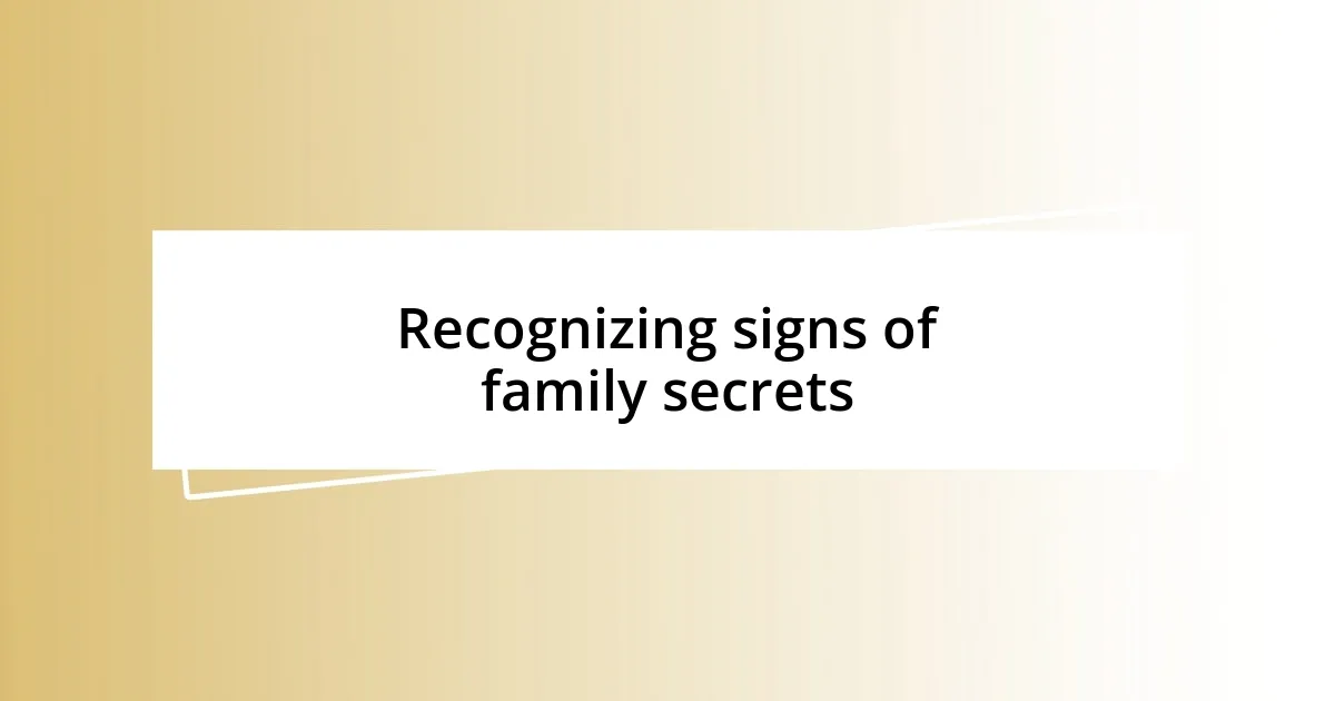 Recognizing signs of family secrets