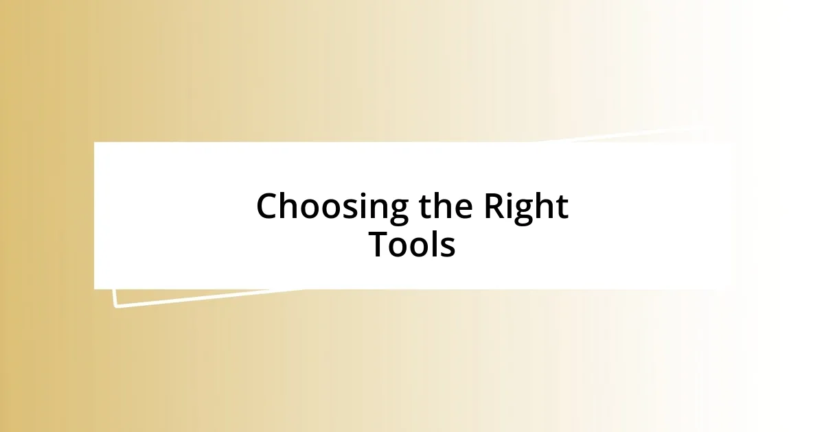 Choosing the Right Tools