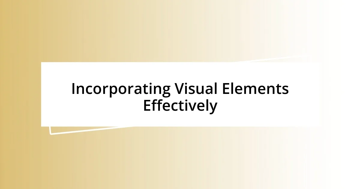 Incorporating Visual Elements Effectively