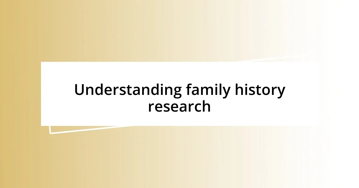 Understanding family history research