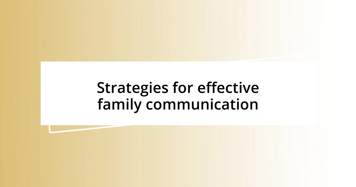 Strategies for effective family communication