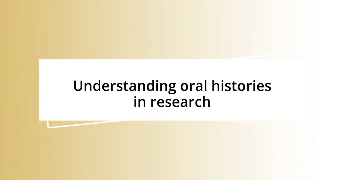 Understanding oral histories in research