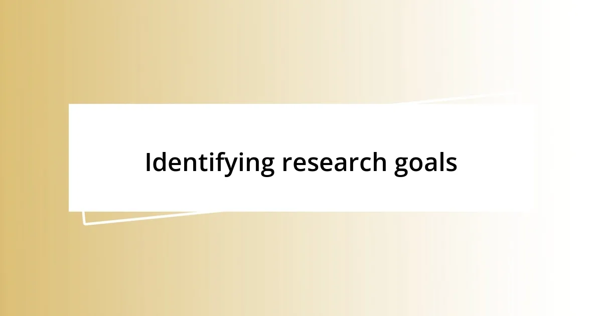 Identifying research goals