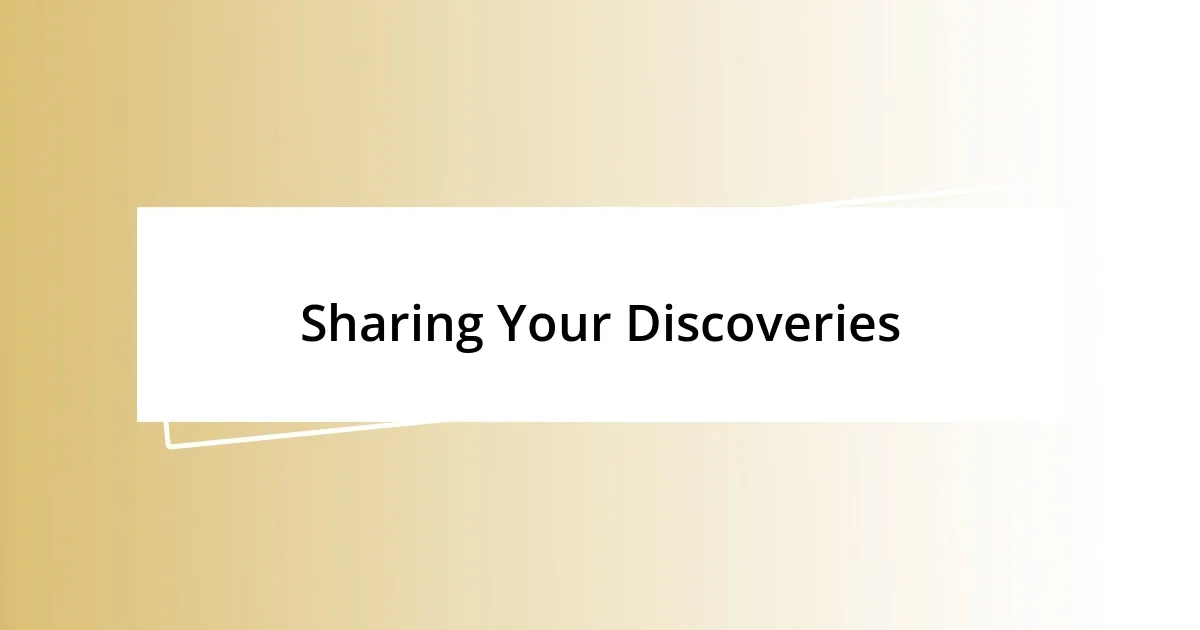 Sharing Your Discoveries