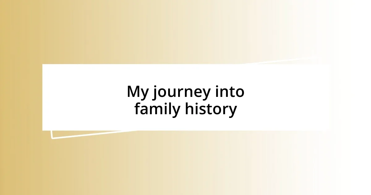 My journey into family history