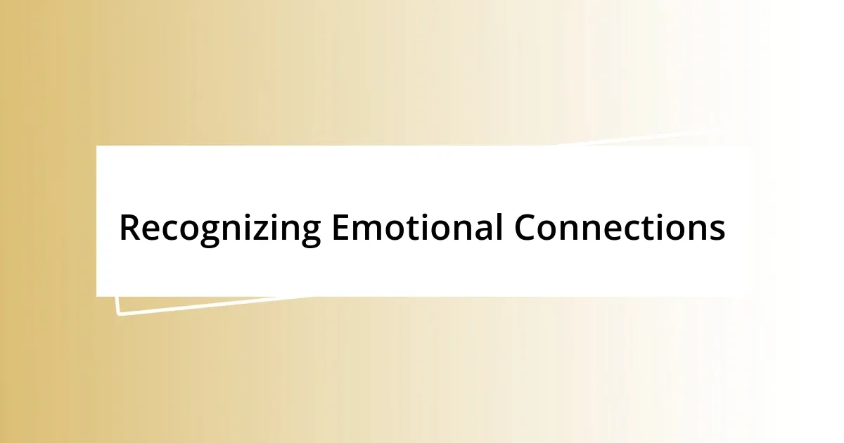 Recognizing Emotional Connections