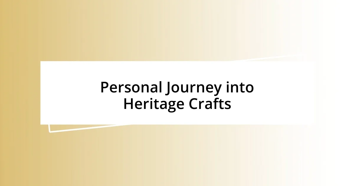 Personal Journey into Heritage Crafts