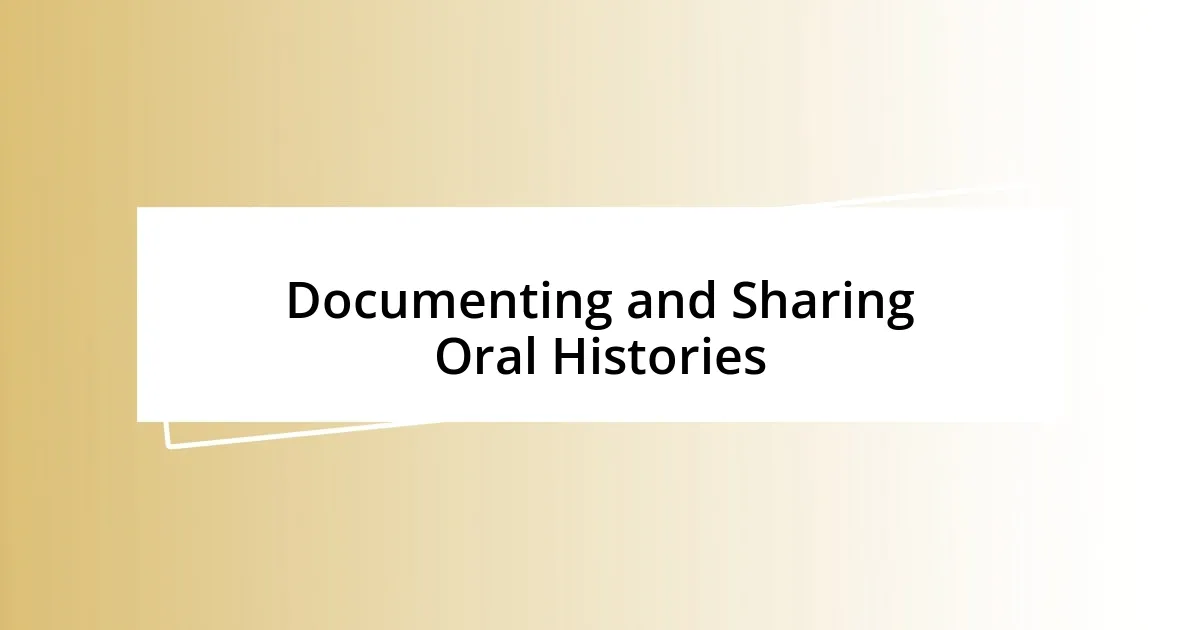 Documenting and Sharing Oral Histories