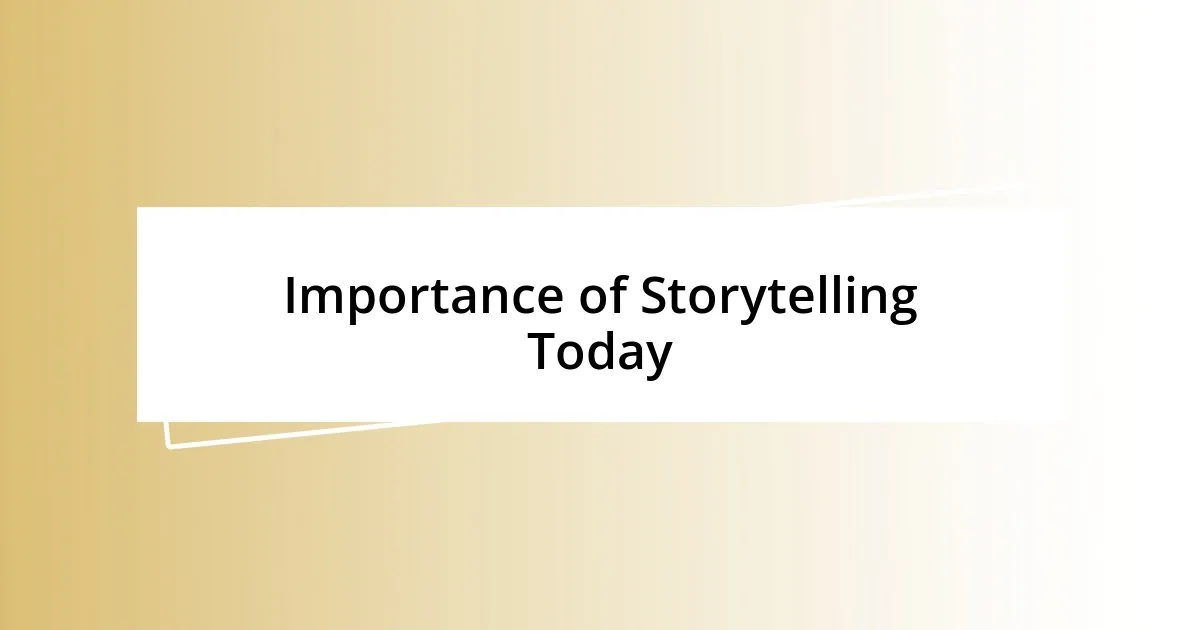 Importance of Storytelling Today