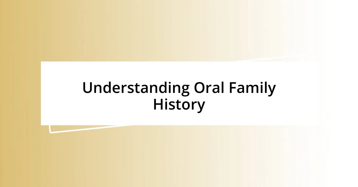 Understanding Oral Family History