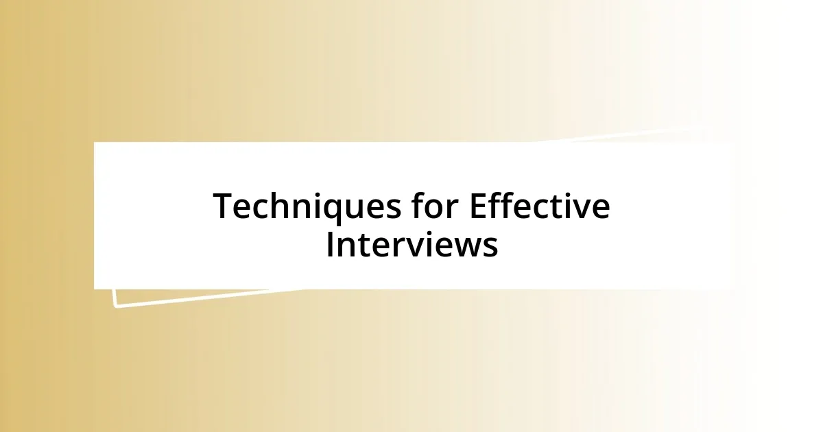 Techniques for Effective Interviews