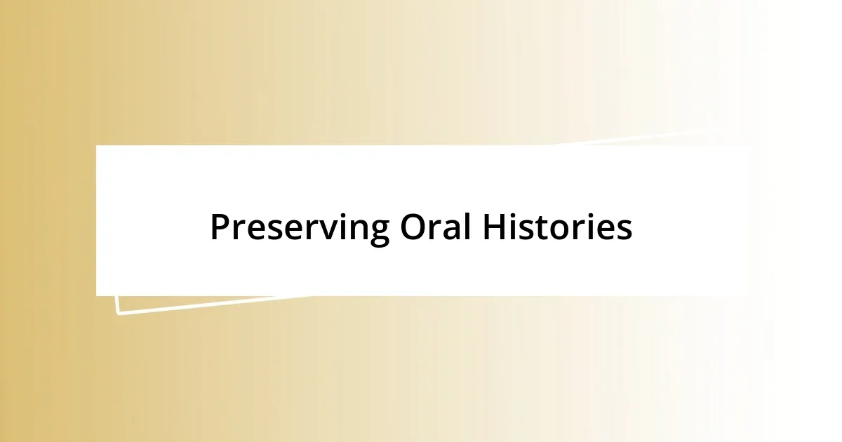 Preserving Oral Histories