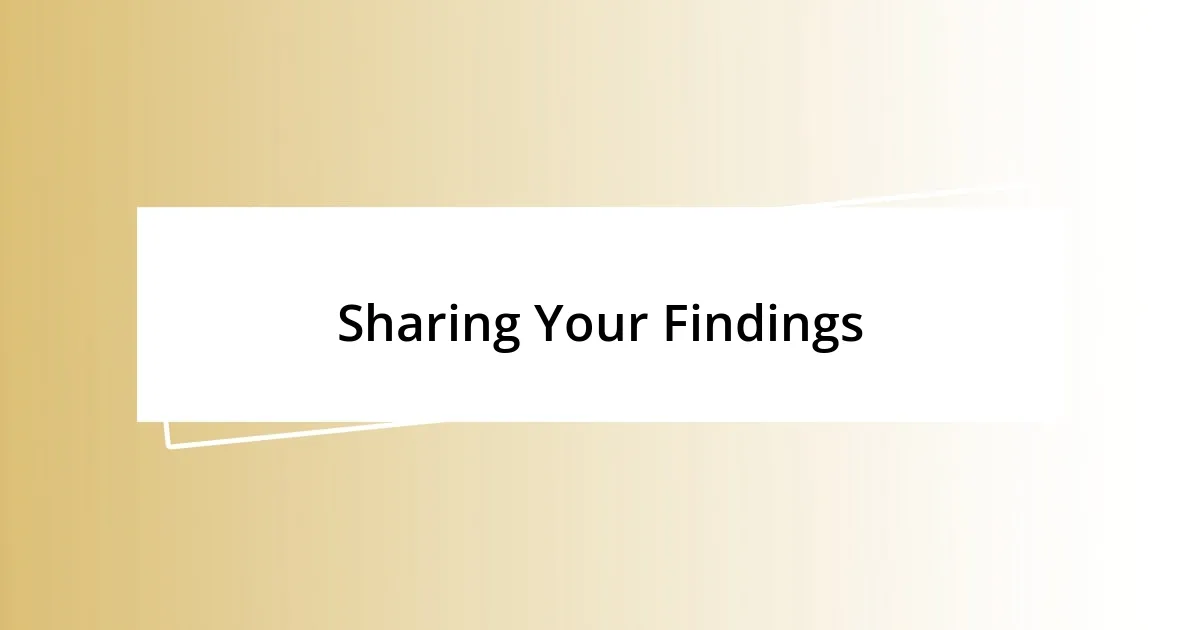 Sharing Your Findings