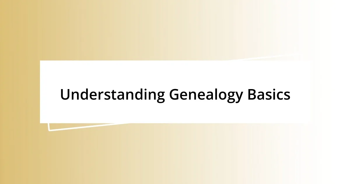 Understanding Genealogy Basics