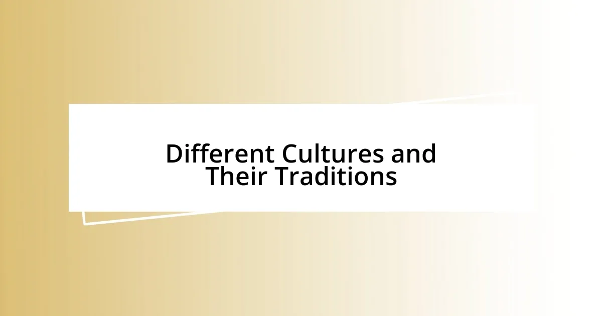 Different Cultures and Their Traditions