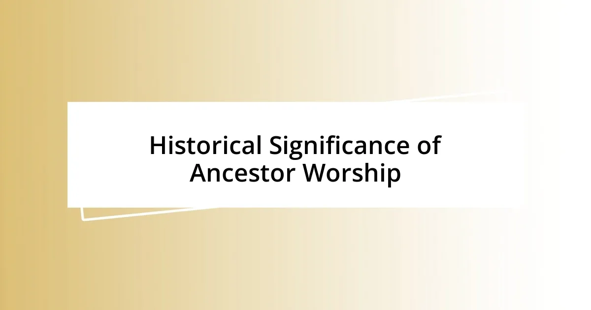 Historical Significance of Ancestor Worship