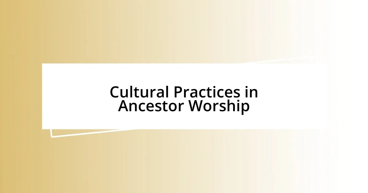 Cultural Practices in Ancestor Worship