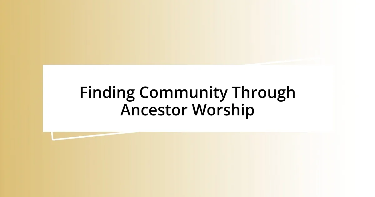 Finding Community Through Ancestor Worship