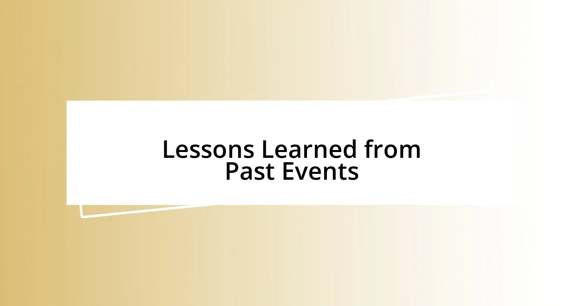 Lessons Learned from Past Events