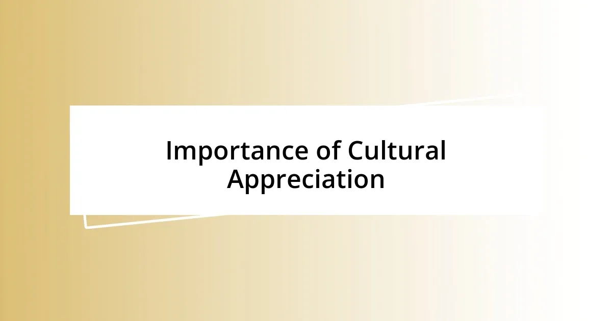 Importance of Cultural Appreciation