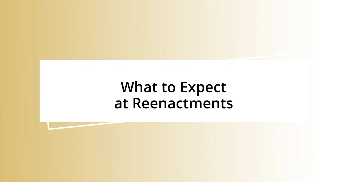 What to Expect at Reenactments