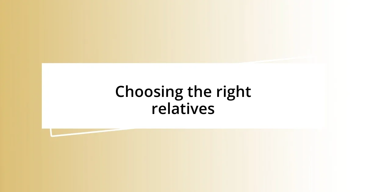 Choosing the right relatives