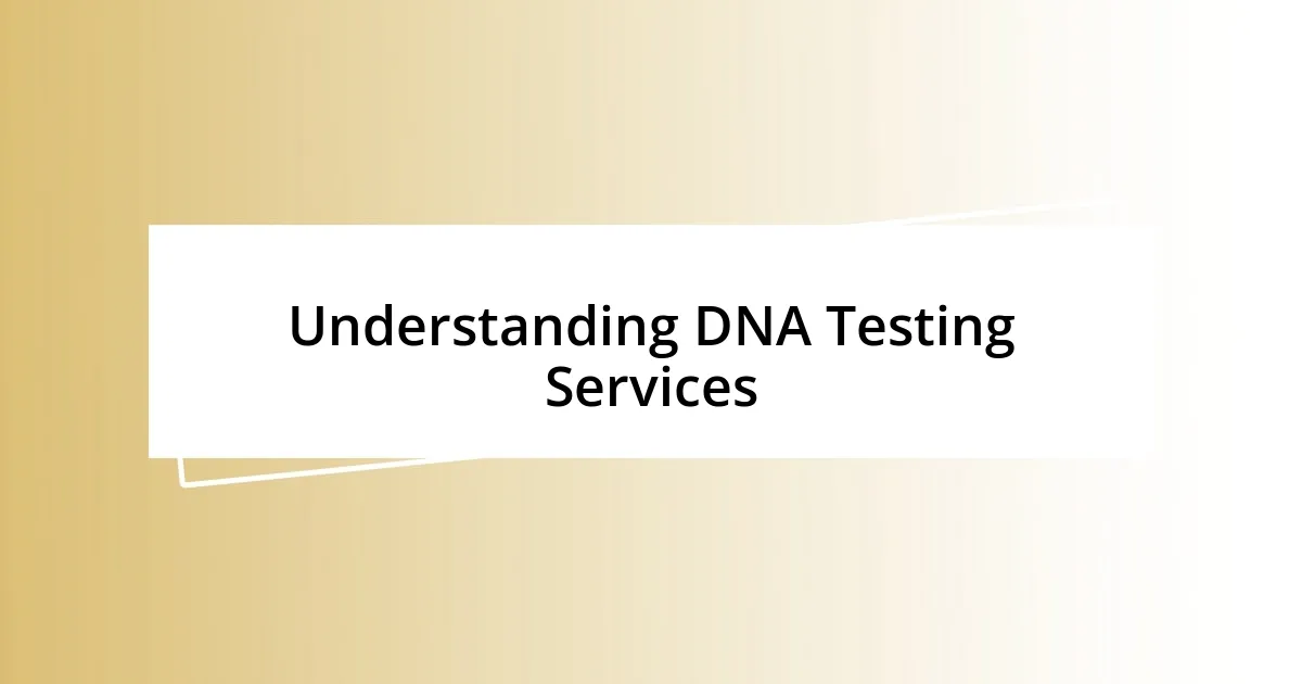 Understanding DNA Testing Services